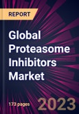 Global Proteasome Inhibitors Market 2024-2028- Product Image