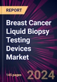 Breast Cancer Liquid Biopsy Testing Devices Market 2024-2028- Product Image
