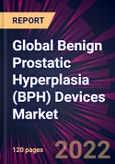 Global Benign Prostatic Hyperplasia (BPH) Devices Market 2022-2026- Product Image
