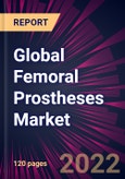 Global Femoral Prostheses Market 2022-2026- Product Image