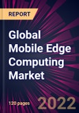 Global Mobile Edge Computing Market 2022-2026- Product Image