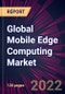 Global Mobile Edge Computing Market 2022-2026 - Product Thumbnail Image