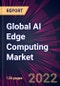 Global AI Edge Computing Market 2022-2026 - Product Image