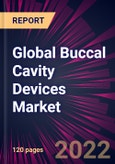 Global Buccal Cavity Devices Market 2022-2026- Product Image