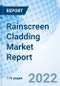 Rainscreen Cladding Market Report Size, Trends & Growth Opportunity, By Raw Materials, By Application Type, By Region and forecast till 2027 - Product Image