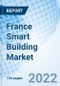 France Smart Building Market Size, Trends & Growth Opportunity, By Residue Automation, By Application, Building Energy Management System, Infrastructure Management System .and Forecast till 2027. - Product Thumbnail Image