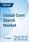 Global Corn Starch Market Size, Trends & Growth Opportunity, By Types, By Application, By Region and Forecast till 2027. - Product Image