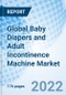 Global Baby Diapers and Adult Incontinence Machine Market Size, Trends & Growth Opportunity, By Pad Type, By Type, and By Region and Forecast till 2027. - Product Image