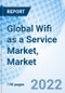 Global Wifi as a Service Market, Market Size, Trends & Growth Opportunity, Wi-Fi as a Service Market by Solution, Service, Location Type, Organization Size, Verticals Region and forecast till 2027. - Product Image