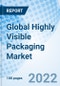 Global Highly Visible Packaging Market Size, Trends & Growth Opportunity, By Type, By End Use Industry, By Region and Forecast till 2027. - Product Thumbnail Image