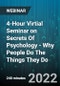 4-Hour Virtial Seminar on Secrets Of Psychology - Why People Do The Things They Do - Webinar - Product Image