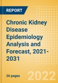Chronic Kidney Disease Epidemiology Analysis and Forecast, 2021-2031- Product Image