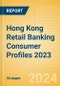 Hong Kong (China SAR) Retail Banking Consumer Profiles 2023 - Product Thumbnail Image