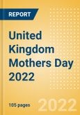 United Kingdom (UK) Mothers Day 2022 - Analyzing Market, Trends, Consumer Attitudes and Major Players- Product Image