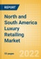 North and South America Luxury Retailing Market Size, Consumer and Retail Trends, Competitive Landscape and Forecast, 2016-2026 - Product Thumbnail Image