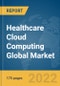 Healthcare Cloud Computing Global Market Report 2022 - Product Image