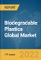Biodegradable Plastics Global Market Report 2022 - Product Image
