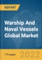 Warship And Naval Vessels Global Market Report 2022 - Product Image
