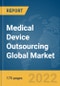 Medical Device Outsourcing Global Market Report 2022 - Product Image