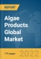 Algae Products Global Market Report 2022 - Product Image