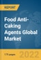 Food Anti-Caking Agents Global Market Report 2022 - Product Image