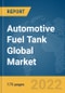 Automotive Fuel Tank Global Market Report 2022 - Product Thumbnail Image