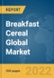 Breakfast Cereal Global Market Report 2022 - Product Thumbnail Image