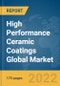 High Performance Ceramic Coatings Global Market Report 2022 - Product Image