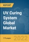UV Curing System Global Market Report 2022 - Product Image