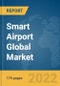 Smart Airport Global Market Report 2022 - Product Thumbnail Image