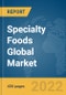 Specialty Foods Global Market Report 2022 - Product Image