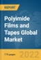 Polyimide Films and Tapes Global Market Report 2022 - Product Image