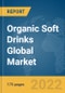 Organic Soft Drinks Global Market Report 2022 - Product Image
