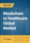 Blockchain In Healthcare Global Market Report 2022 - Product Thumbnail Image