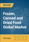 Frozen, Canned and Dried Food Global Market Report 2022 - Product Image