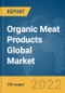 Organic Meat Products Global Market Report 2022 - Product Image