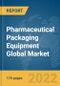 Pharmaceutical Packaging Equipment Global Market Report 2022 - Product Thumbnail Image