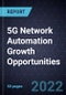 5G Network Automation Growth Opportunities - Product Thumbnail Image
