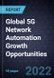 Global 5G Network Automation Growth Opportunities - Product Thumbnail Image