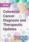 Colorectal Cancer Diagnosis and Therapeutic Updates - Product Image