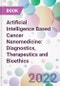 Artificial Intelligence Based Cancer Nanomedicine: Diagnostics, Therapeutics and Bioethics - Product Thumbnail Image