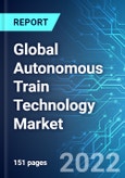 Global Autonomous Train Technology Market: Analysis By Train Type (Metro/Monorail, High Speed Rail, Light Rail), By Region (North America, Asia Pacific, Europe, Latin America, Middle East & Africa) Size and Trends with Impact of COVID-19 and Forecast up to 2026- Product Image