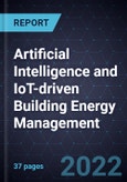 Artificial Intelligence (AI) and IoT-driven Building Energy Management, 2022- Product Image