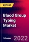 Blood Group Typing Market Analysis by Product (Instruments, Consumables), by Techniques (Assay-Based Techniques, PCR-Based and Microarray Techniques), by Test Type (ABO Blood Tests, Antibody Screening, HLA Typing, Antigen Typing), and by Region - Forecast to 2029 - Product Thumbnail Image