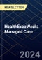 HealthExecWeek: Managed Care - Product Thumbnail Image