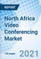 North Africa Video Conferencing Market: Market Forecast By Types, By Sectors, By Countries (Morocco, Tunisia, Algeria, Rest Of North Africa) And Competitive Landscape - Product Thumbnail Image