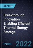 Breakthrough Innovation Enabling Efficient Thermal Energy Storage (TES)- Product Image