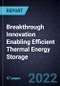 Breakthrough Innovation Enabling Efficient Thermal Energy Storage (TES) - Product Image