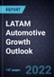 LATAM Automotive Growth Outlook, 2022 - Product Image