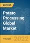 Potato Processing Global Market Report 2022 - Product Thumbnail Image